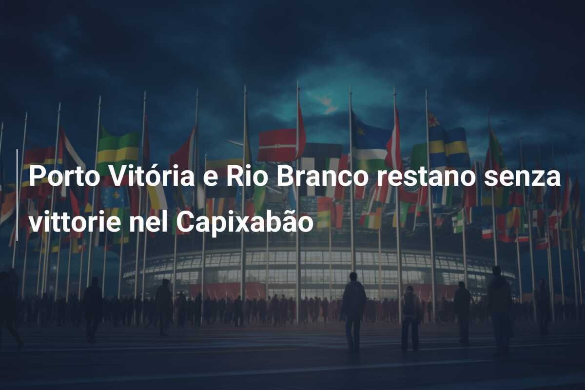 Porto Vitória e Rio Branco restano senza vittorie nel Capixabão