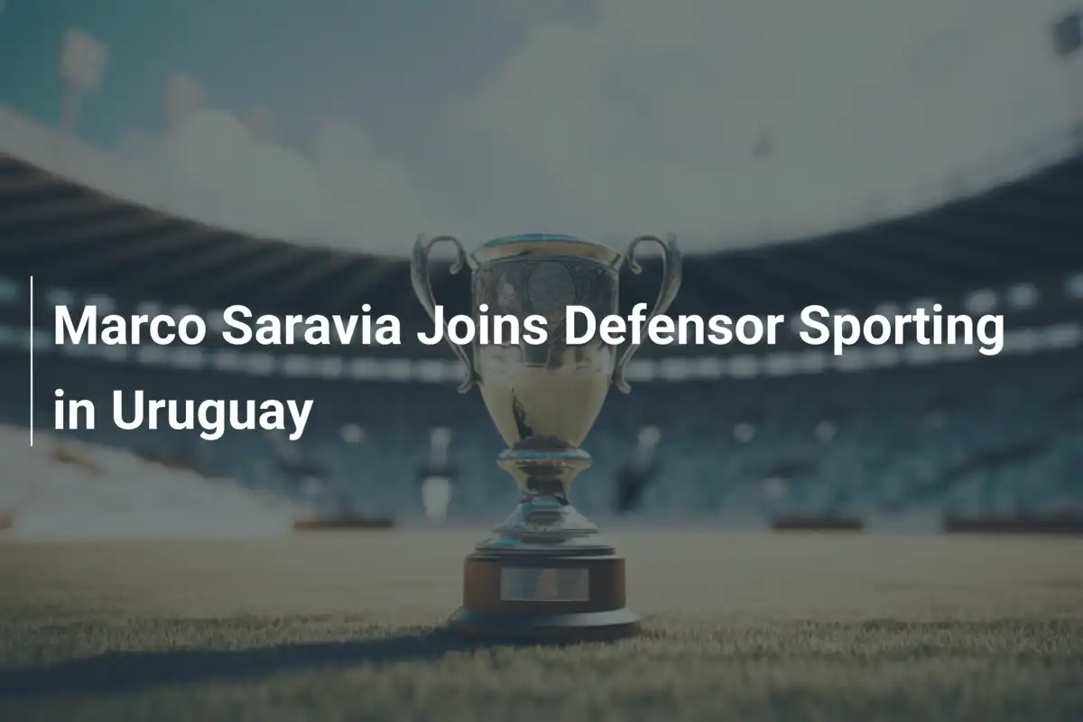 Marco Saravia Joins Defensor Sporting in Uruguay