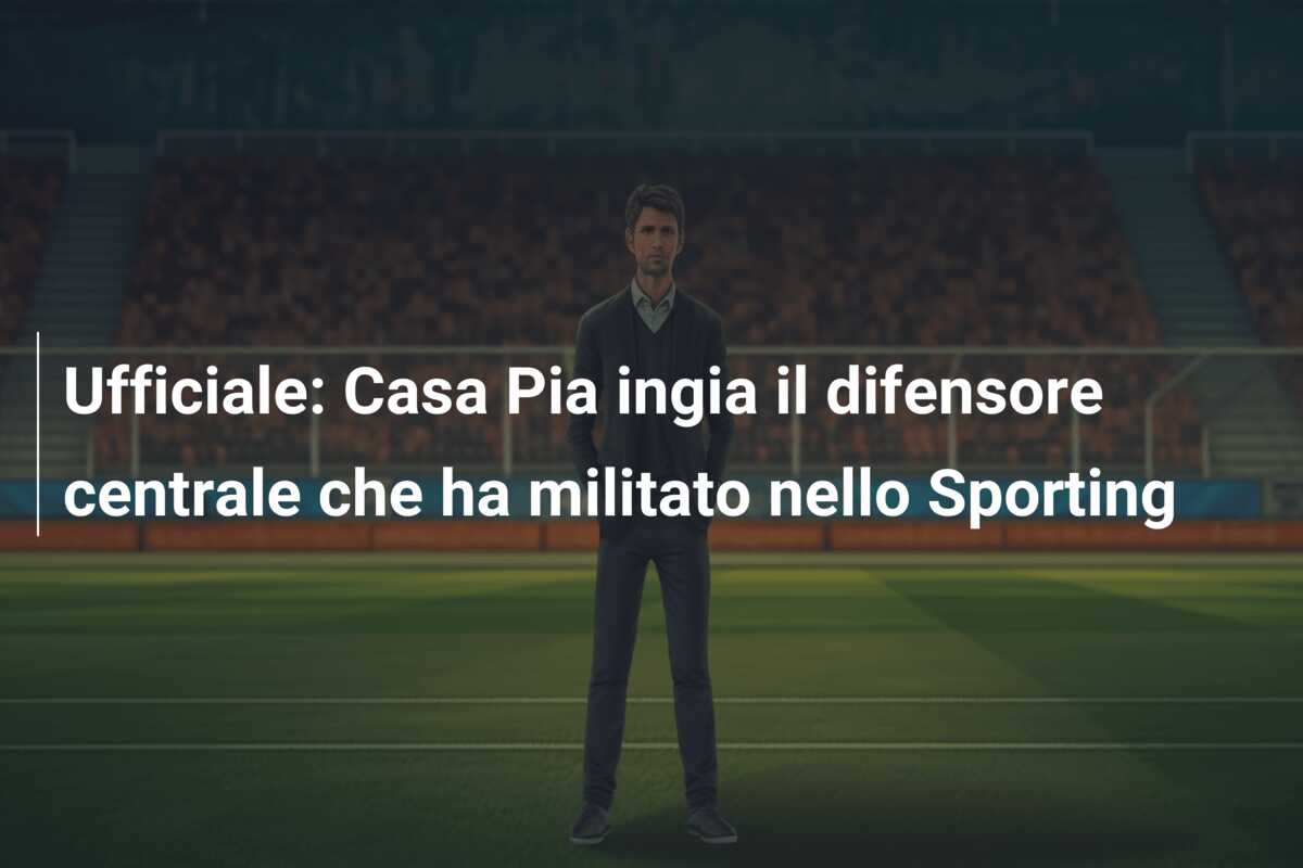 Ufficiale: Casa Pia ingia il difensore centrale che ha militato nello Sporting