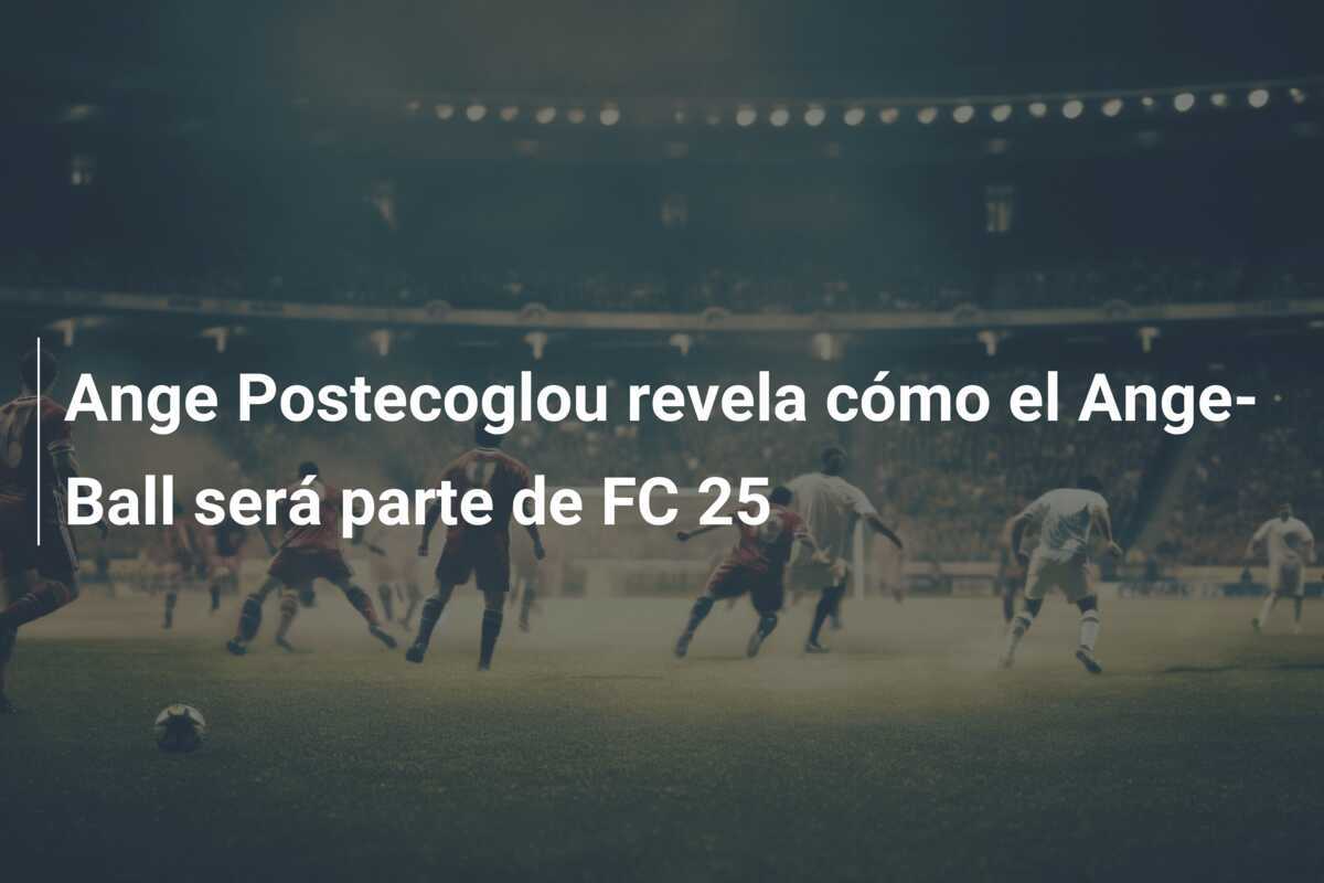 Ange Postecoglou revela cómo el Ange-Ball será parte de FC 25