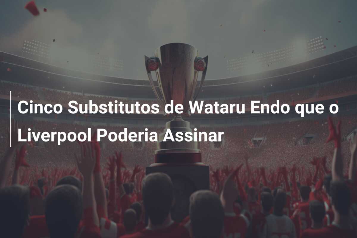 Cinco Substitutos de Wataru Endo que o Liverpool Poderia Assinar