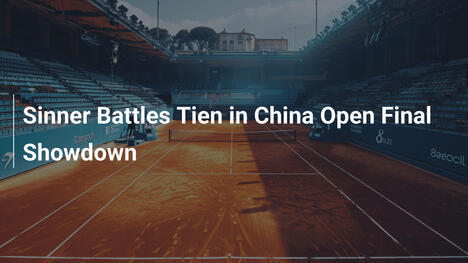 Sinner duelliert sich mit Tien im China Open-Finale