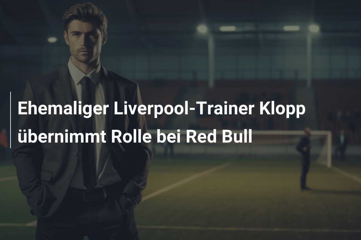 Ehemaliger Liverpool-Trainer Klopp übernimmt Rolle bei Red Bull