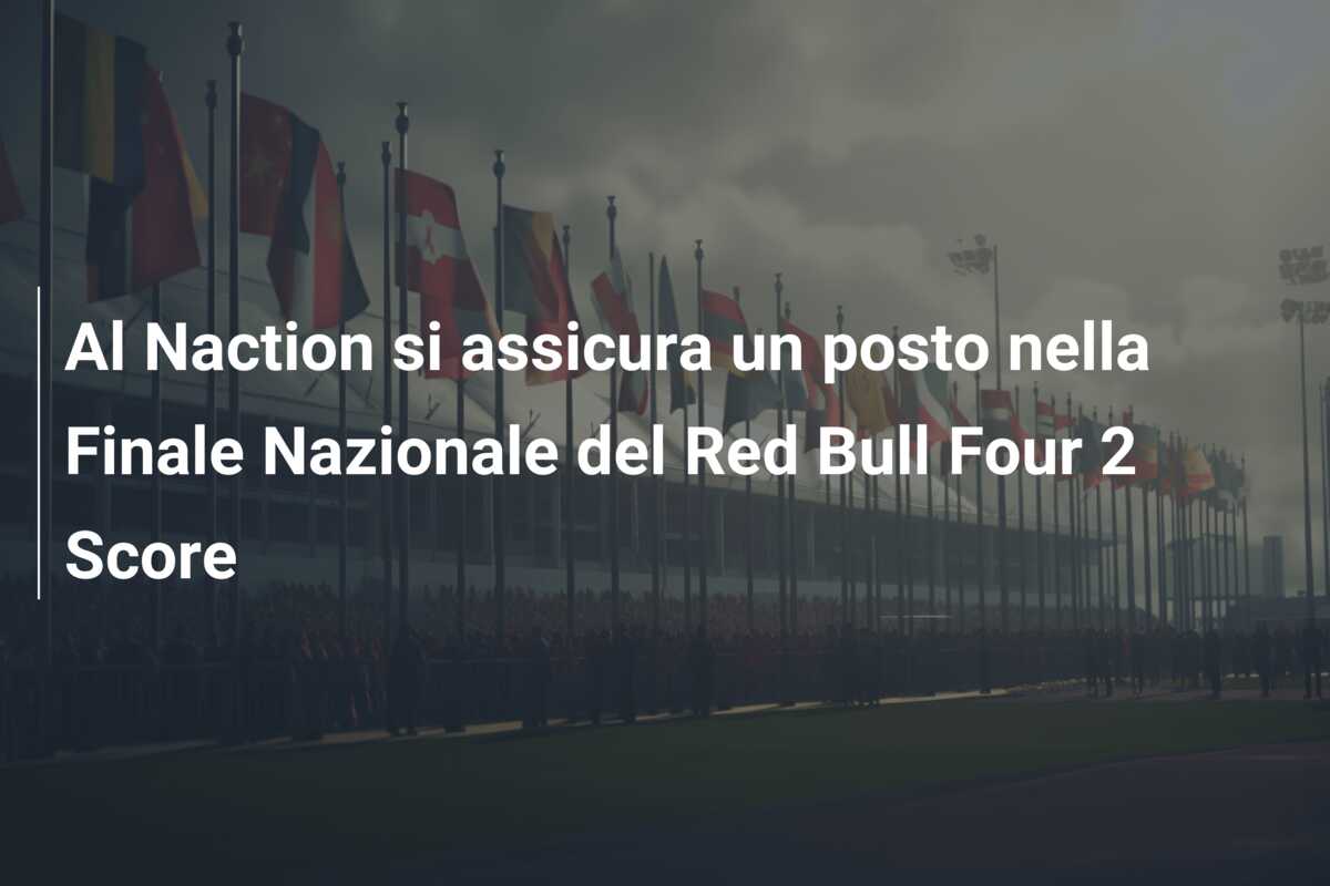 Al Naction si assicura un posto nella Finale Nazionale del Red Bull Four 2 Score