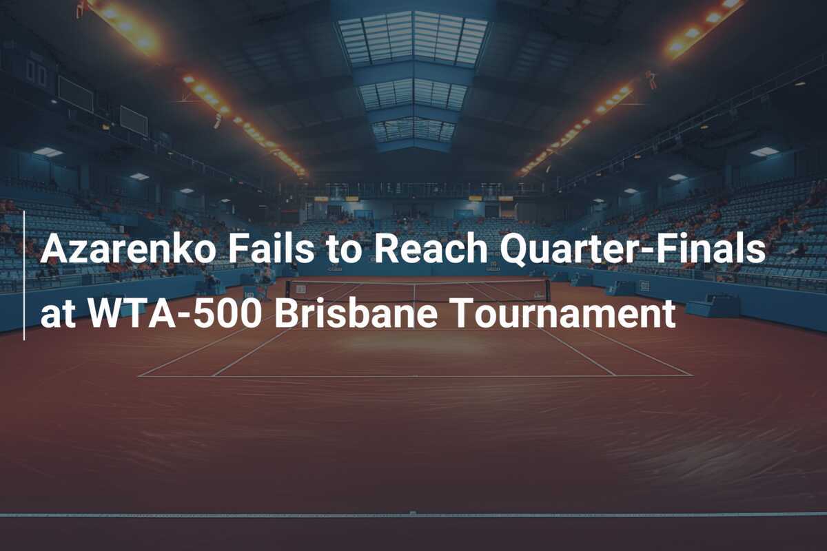 Azarenko verpasst Viertelfinale beim WTA-500-Turnier in Brisbane