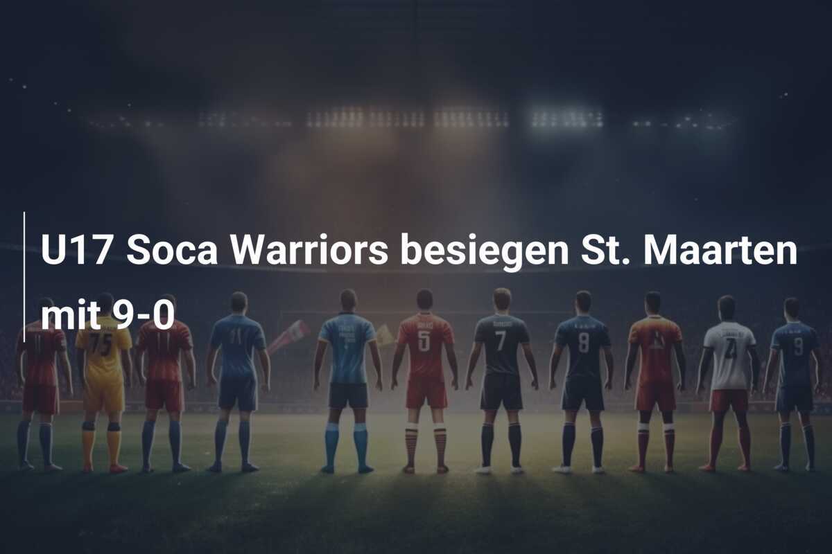 U17 Soca Warriors besiegen St. Maarten mit 9-0