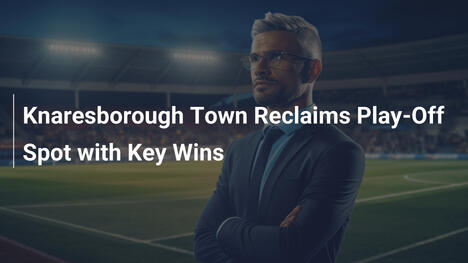 Knaresborough Town Riconquista il Posto nei Play-Off con Vittorie Chiave