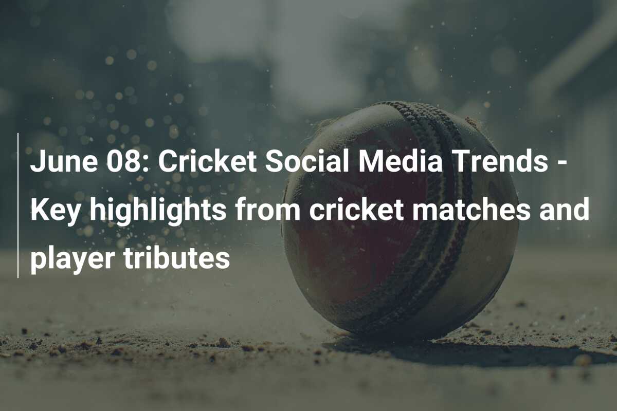 June 08: Cricket Social Media Trends - Key highlights from cricket ...