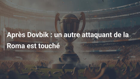 Après Dovbik : un autre attaquant de la Roma est touché