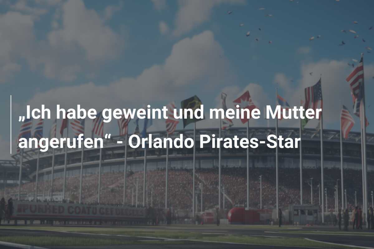 „Ich habe geweint und meine Mutter angerufen“ - Orlando Pirates-Star