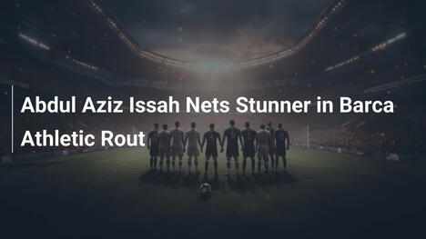 Abdul Aziz Issah Segna un Gol Stupefacente nella Rotta del Barça Athletic