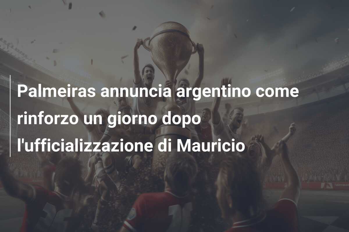 Palmeiras annuncia argentino come rinforzo un giorno dopo l’ufficializzazione di Mauricio
