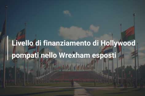 Livello di finanziamento di Hollywood pompati nello Wrexham esposti