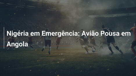 Nigéria em Emergência: Avião Pousa em Angola