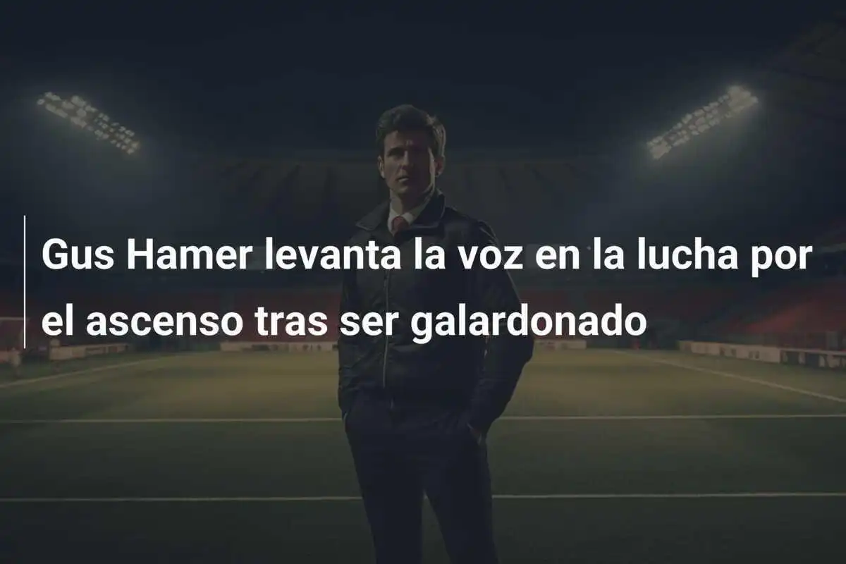 Gus Hamer levanta la voz en la lucha por el ascenso tras ser galardonado