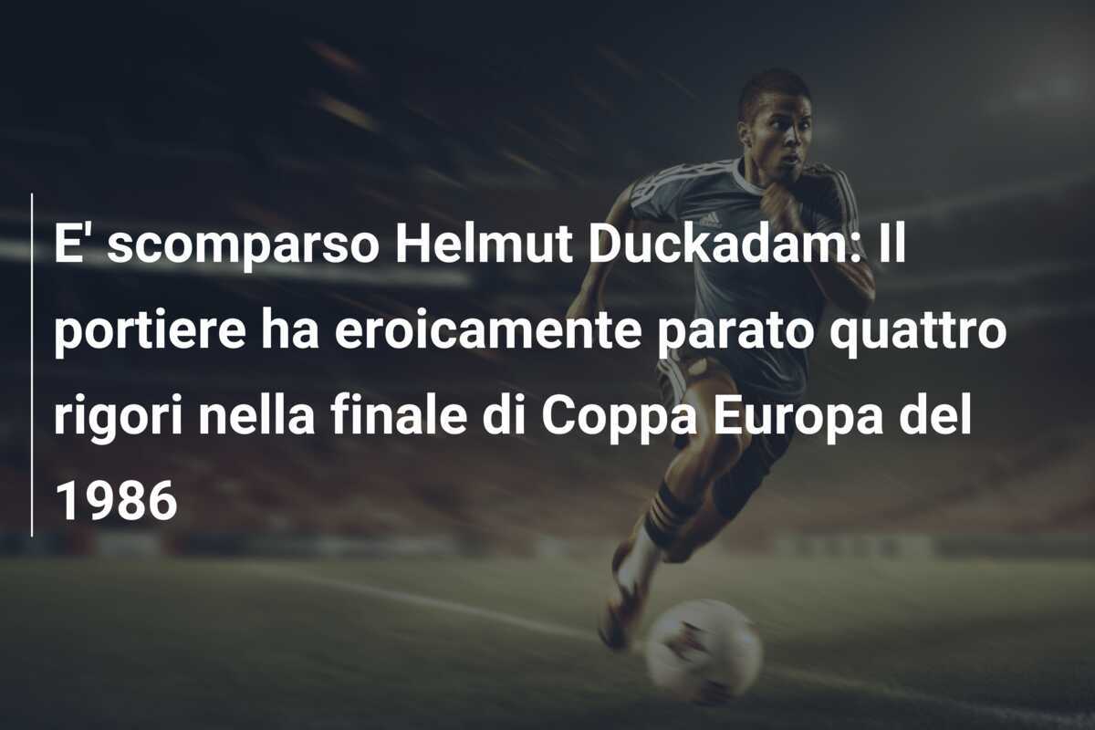 E' scomparso Helmut Duckadam: Il portiere ha eroicamente parato quattro rigori nella finale di Coppa Europa del 1986
