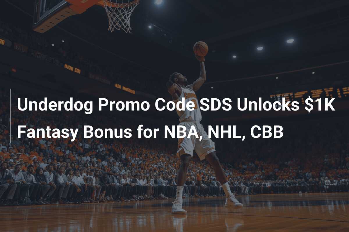 Underdog Promo Code: $1000 Bonus for NBA, NHL & College Basketball Fantasy Bets - News Directory 3