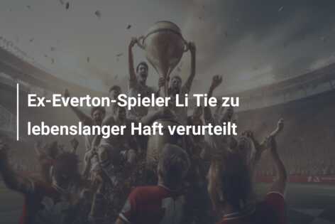 Ex-Everton-Spieler Li Tie zu lebenslanger Haft verurteilt