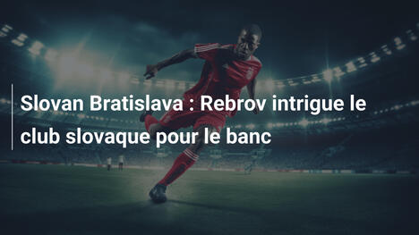 Slovan Bratislava : Rebrov intrigue le club slovaque pour le banc