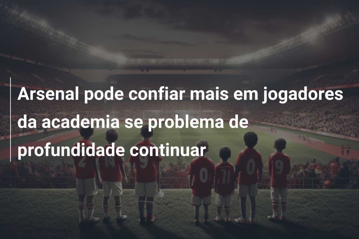 Arsenal pode confiar mais em jogadores da academia se problema de profundidade continuar