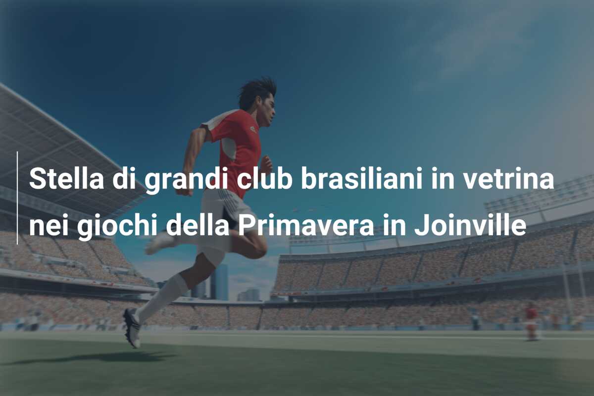 Stella di grandi club brasiliani in vetrina nei giochi della Primavera in Joinville