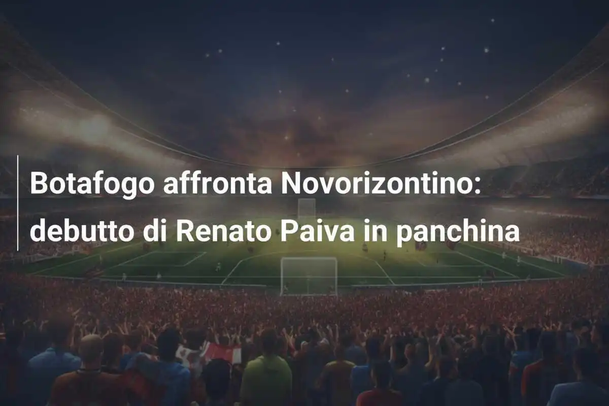 Botafogo affronta Novorizontino: debutto di Renato Paiva in panchina