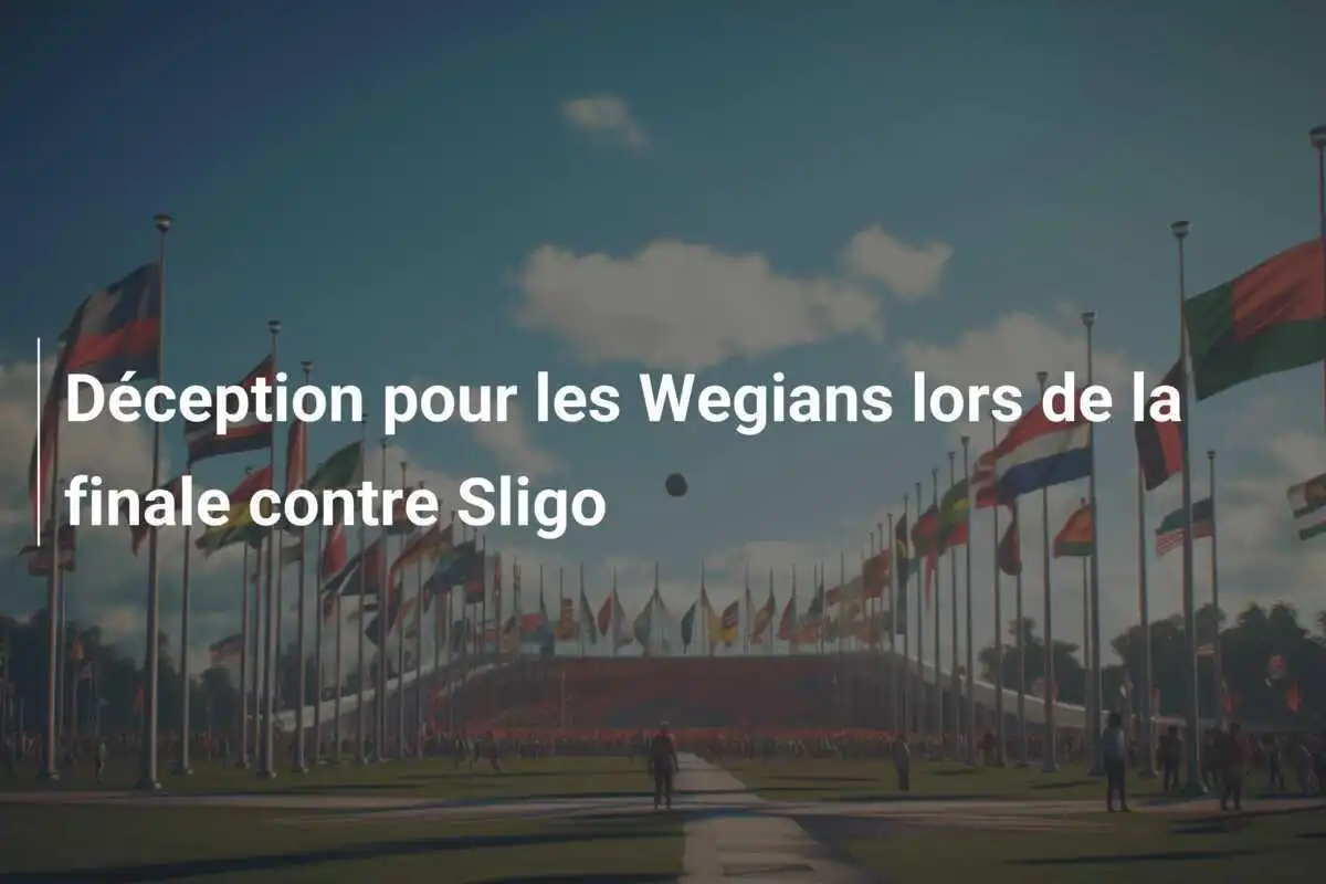 Déception pour les Wegians lors de la finale contre Sligo