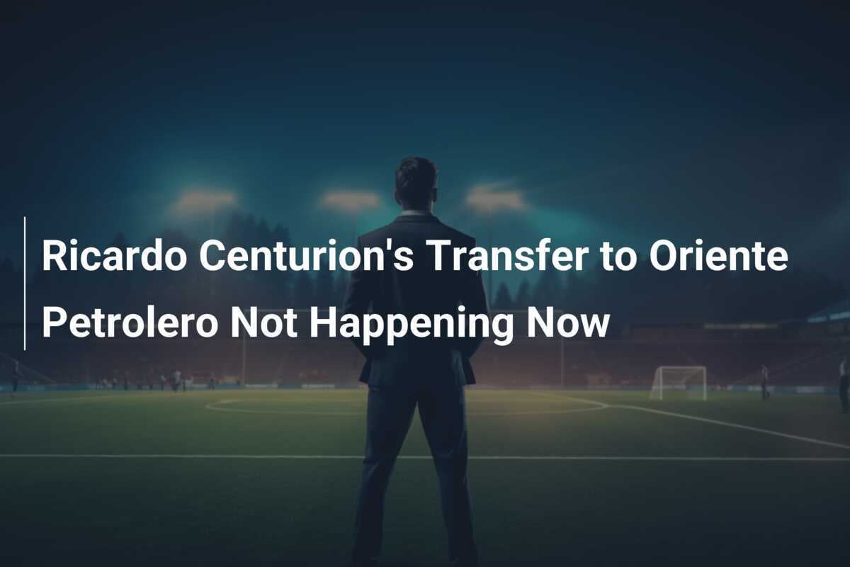 Ricardo Centurion's Transfer to Oriente Petrolero Not Happening Now ...