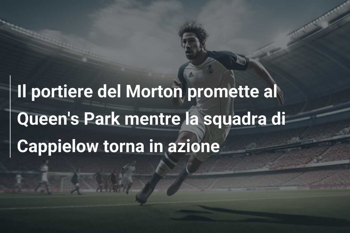Il portiere del Morton promette al Queen's Park mentre la squadra di Cappielow torna in azione
