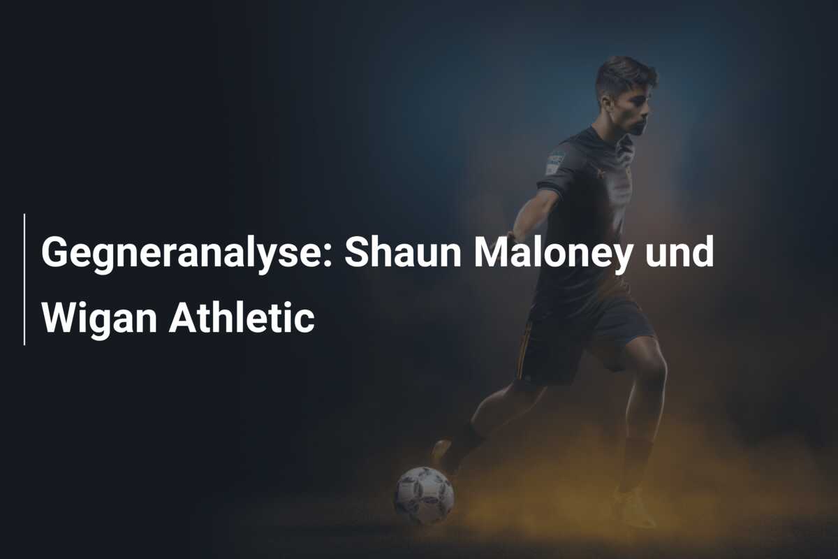 Gegneranalyse: Shaun Maloney und Wigan Athletic