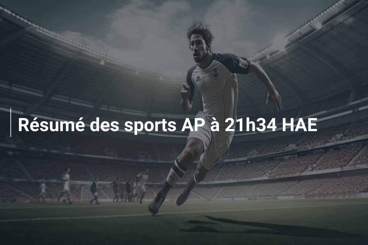 Résumé des sports AP à 21h34 HAE