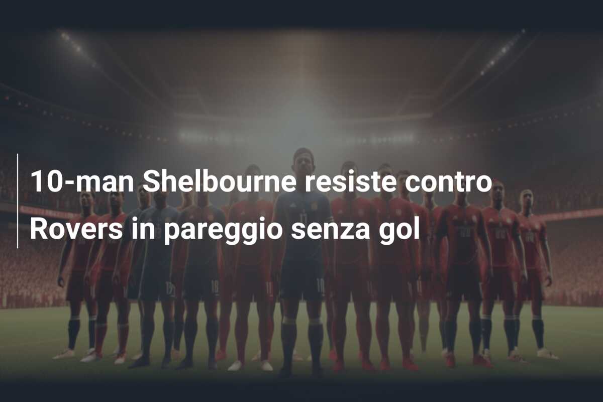 10-man Shelbourne resiste contro Rovers in pareggio senza gol