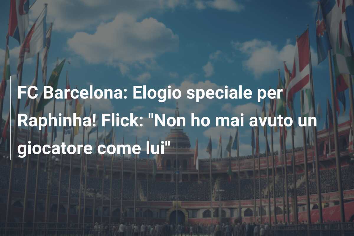 FC Barcelona: Elogio speciale per Raphinha! Flick: "Non ho mai avuto un giocatore come lui"