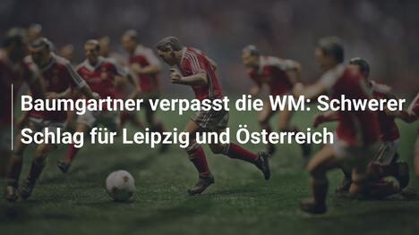 Baumgartner verpasst die WM: Schwerer Schlag für Leipzig und Österreich