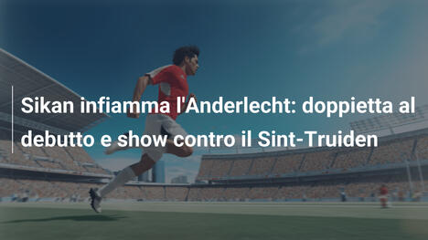 Sikan infiamma l'Anderlecht: doppietta al debutto e show contro il Sint-Truiden