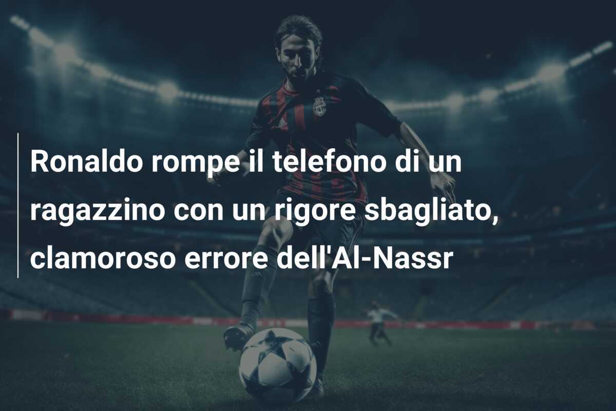 Ronaldo rompe il telefono di un ragazzino con un rigore sbagliato, clamoroso errore dell'Al-Nassr