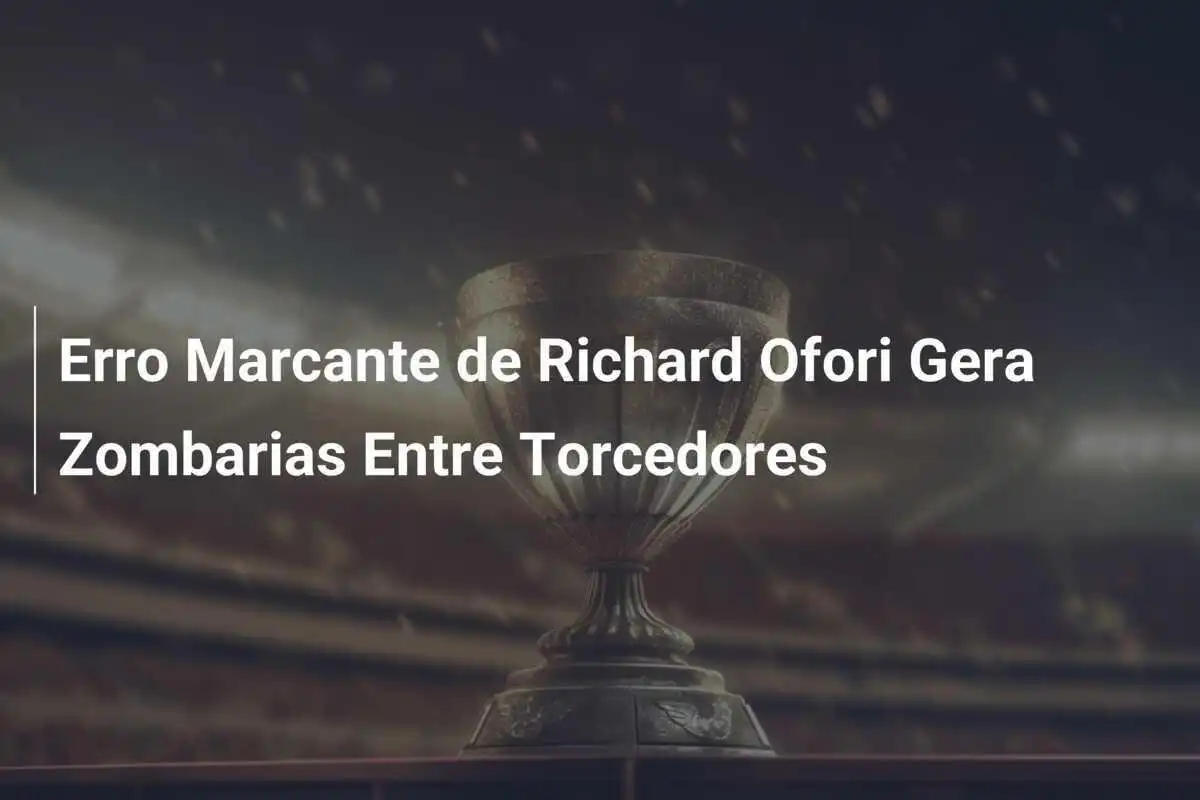 Erro Marcante de Richard Ofori Gera Zombarias Entre Torcedores