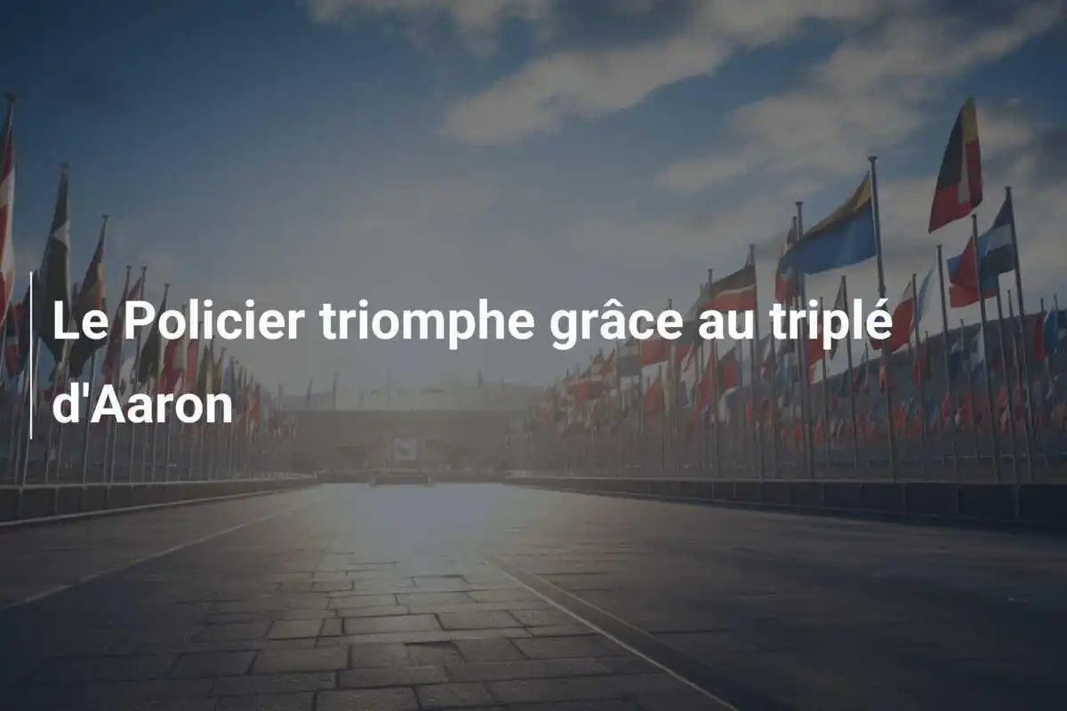 Le Policier triomphe grâce au triplé d'Aaron