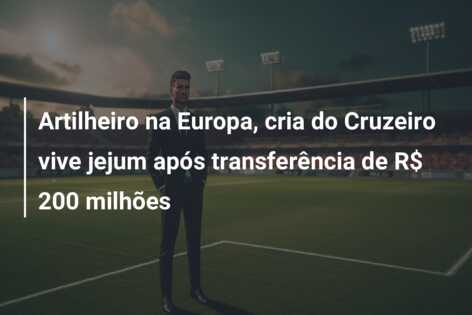 Artilheiro na Europa, cria do Cruzeiro vive jejum após transferência de R$ 200 milhões