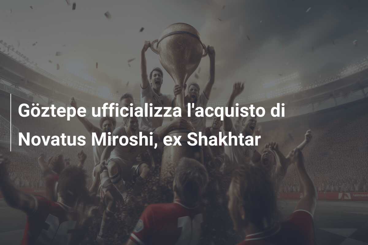 Göztepe ufficializza l’acquisto di Novatus Miroshi, ex Shakhtar