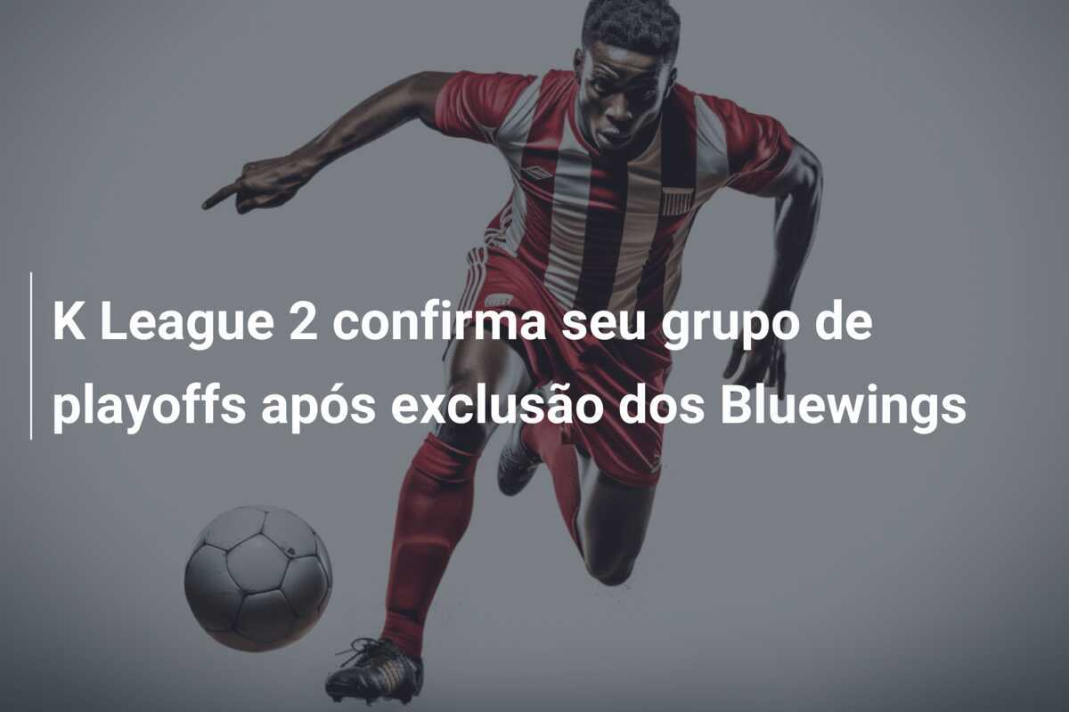 K League 2 confirma seu grupo de playoffs após exclusão dos Bluewings