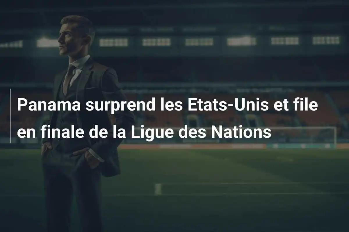 Panama surprend les Etats-Unis et file en finale de la Ligue des Nations