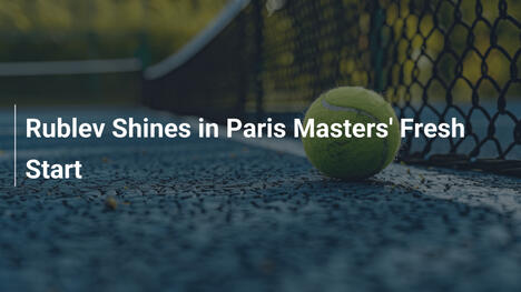 Rublev glänzt beim Neustart der Paris Masters