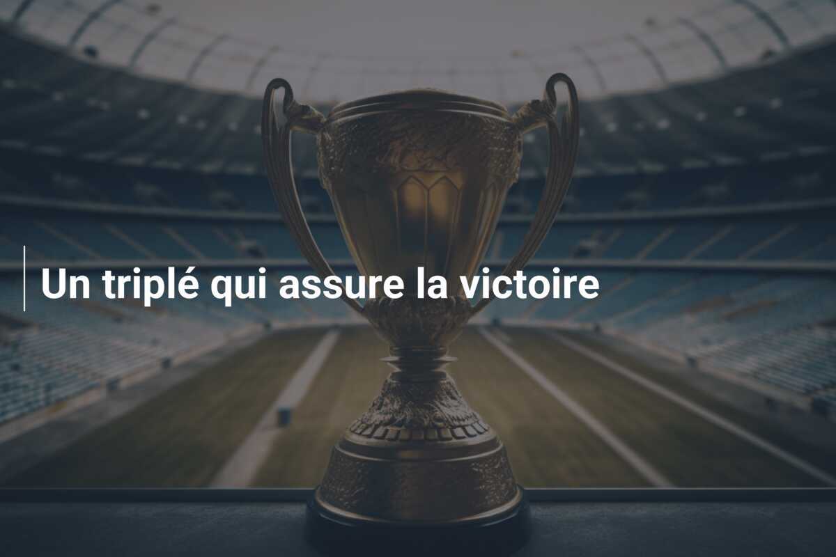 Un triplé qui assure la victoire