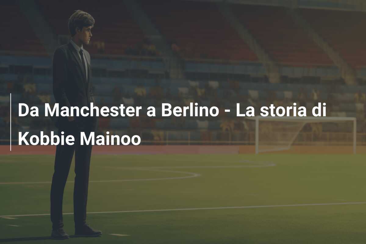 Da Manchester a Berlino – La storia di Kobbie Mainoo
