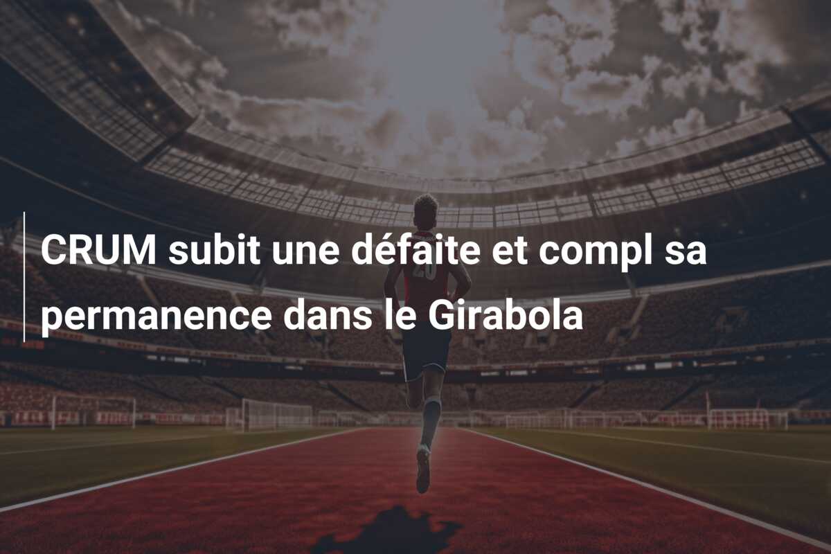 CRUM subit une défaite et compl sa permanence dans le Girabola