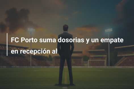 FC Porto suma dosorias y un empate en recepción al