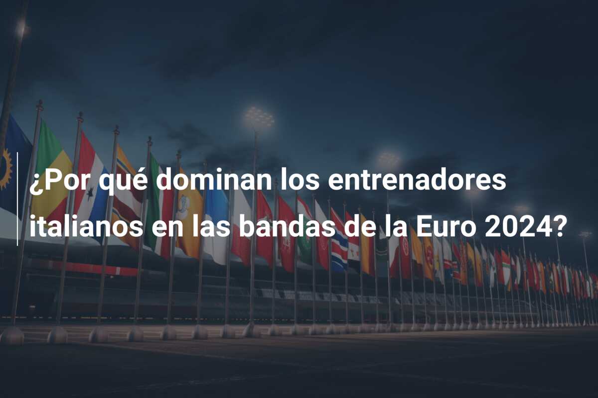¿Por qué dominan los entrenadores italianos en las bandas de la Euro 2024?