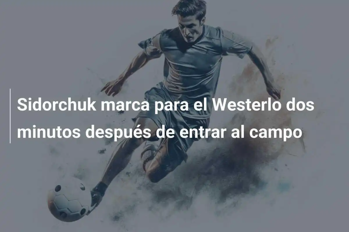 Sidorchuk marca para el Westerlo dos minutos después de entrar al campo