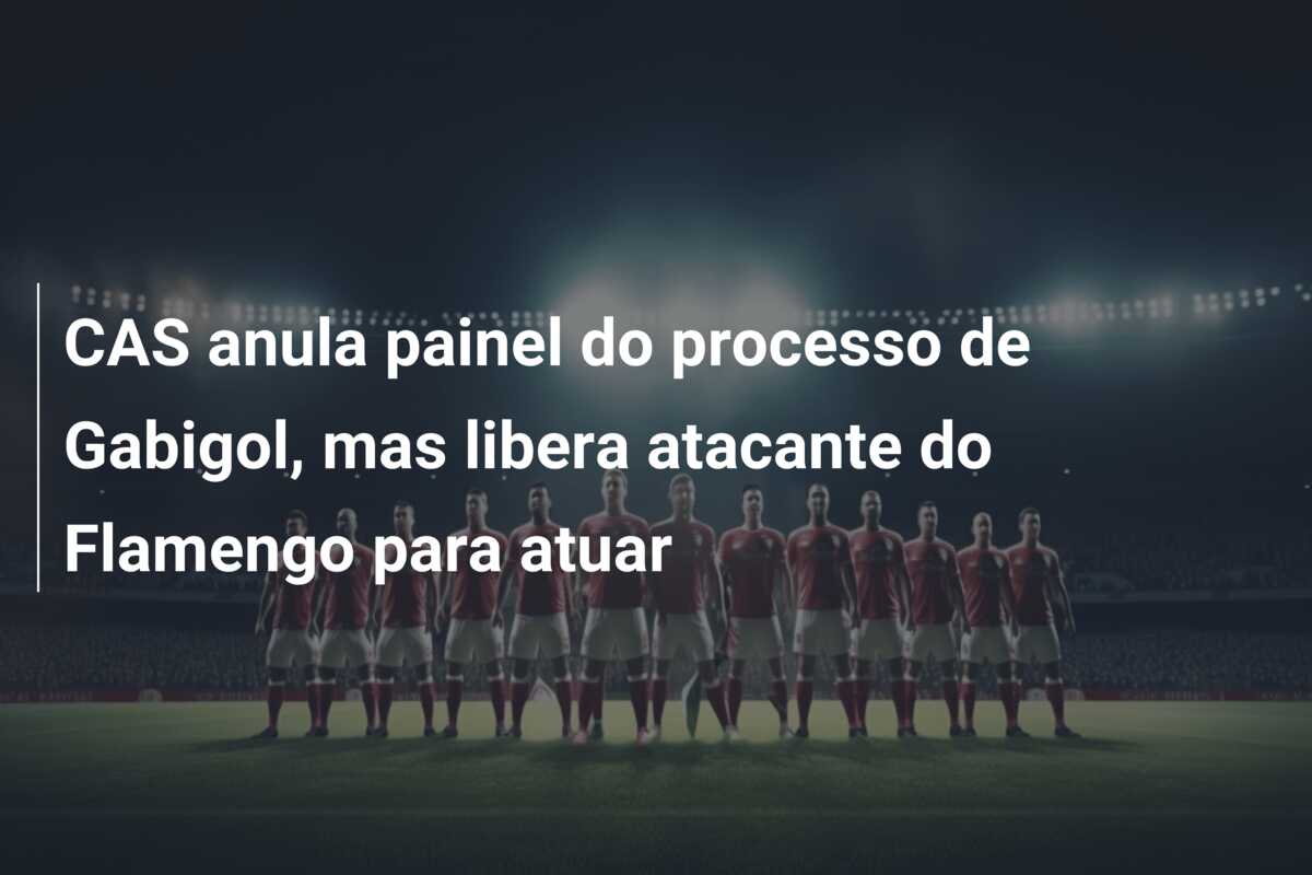 CAS anula painel do processo de Gabigol, mas libera atacante do Flamengo para atuar